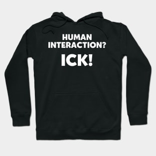 Human Interaction? Ick! Hoodie